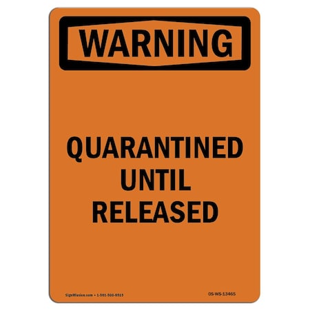Signmission OSHA WARNING Sign, Quarantined Until Released, 14in X 10in Rigid Plastic, 10" W, 14" L, Portrait OS-WS-P-1014-V-13465